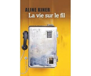 La vie sur le fil - Aline Kiner - Liana levi - broché - Roman