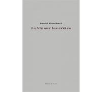 La Vie sur les crêtes - Essai autobiographique - Daniel Blanchard - Du Sandre Eds - broché - Essai