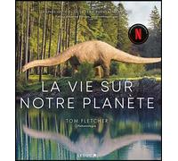 La vie sur notre planète Le livre officiel de la série-événement Netflix - Tom Fletcher - Leduc S. - relié - Beau livre