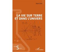 La vie sur Terre et dans l’Univers - Alain Giret - L'harmattan - broché - Essai