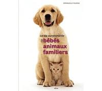 La vie surprenante des bébés animaux familiers