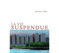 La Vie suspendue - Baptiste Ledan - Intervalles - broché - Roman