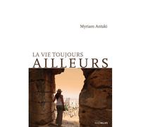 La Vie toujours ailleurs - Myriam Antaki - Intervalles - broché - Roman