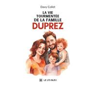 La vie tourmentée de la famille Duprez