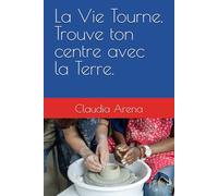 La Vie Tourne. Trouve ton centre avec la Terre.