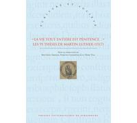 La Vie Tout Entière Est Pénitence - Les 95 Thèses De Martin Luther (1517)