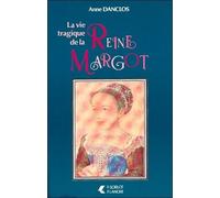 La Vie Tragique De La Reine Margot