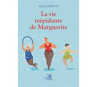 La vie trépidante de Marguerite - Muriel Simeon - Trois Colonnes - broché - Roman