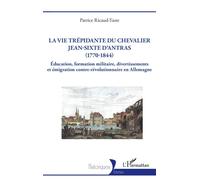 La vie trépidante du chevalier Jean-Sixte d'Antras (1770-1844) – Éducation, émigration