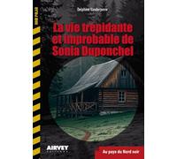 La vie trépidante et improbable de Sonia Duponchel - Au pays du Nord noir