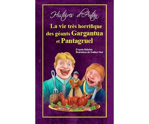 La vie très horrifique des géants Gargantua et Pantagruel