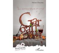 La vie trésorrifique du grand Gargantua - Félicien Chauveau - L'harmattan - broché - Théâtre