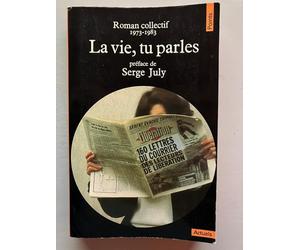 La Vie, tu parles: 160 lettres du courrier des lecteurs de Libération, roman collectif, 1973-1983