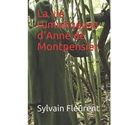 La vie tumultueuse d'Anne de Montpensier.