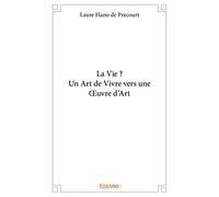 La Vie ? Un Art de Vivre vers une Oeuvre d'Art