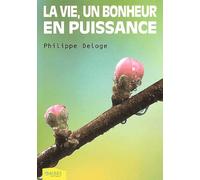 La vie, un bonheur en puissance: Il est fait à chacun selon sa foi