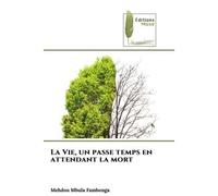 La Vie, un passe temps en attendant la mort - Mehdou Mbula Fambonga - Muse Editions - Poche - Roman
