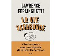 La Vie vagabonde: Carnets de route (1960-2010)