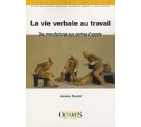 La vie verbale au travail - Des manufactures aux centres d'appels