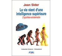 La Vie Vient D'Une Intelligence Superieure. L'Hypothese Extraterrestre
