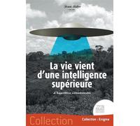 La vie vient d'une intelligence supérieure - L'hypothèse extraterrestre - Jean Sider - Jmg - broché - Essai