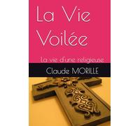 La Vie Voilée: La vie d'une religieuse