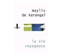 La vie voyageuse - Maylis de Kerangal - Verticales - broché - Roman
