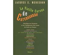 La Vieille Carcas de Carcassonne : Florilège de l'humour et de l'imaginaire des noms de lieux en France (Légendes, jeux et calembours toponymiques du Moyen Age à nos jours)