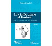 La vieille dame et l'enfant (Leur histoire n'est pas la nôtre) - Rosemberg Saë - L'harmattan - broché - Roman