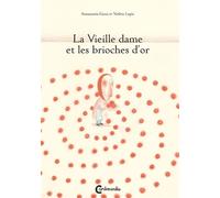 La Vieille dame et les brioches d'or - Annamaria Gozzi - Cambourakis - broché - Album jeunesse dès 3 ans