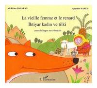 La vieille femme et le renard Appoline Harel (Auteur), Ali Ekber Basaran (Auteur)
