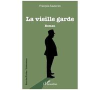 François Sauteron – La vieille garde – Roman – Broché