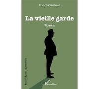 François Sauteron – La vieille garde – Roman – Broché