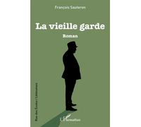 François Sauteron – La vieille garde – Roman – Broché