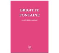 La vieille prodige Brigitte Fontaine (Auteur)
