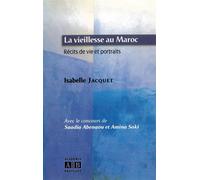 La vieillesse au maroc Analyse, entretiens et portraits - Isabelle Jacquet - Academia Eds - broché - Essai