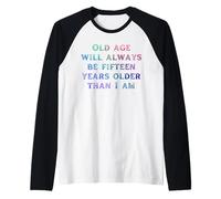 La vieillesse Aura Toujours Quinze Ans Disant Manche Raglan