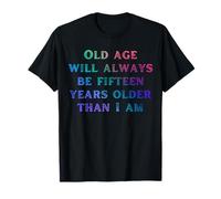 La vieillesse Aura Toujours Quinze Ans Disant T-Shirt