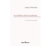 La vieillesse dans le judaïsme – Un défi d'humanité – Teddy Hermann