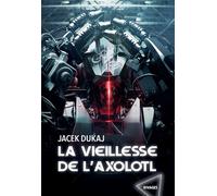 La vieillesse de l'axolotl - Jacek Dukaj - Rivages - broché - Roman