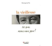La vieillesse - De quoi avons-nous peur ?