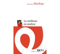 La vieillesse en analyse - Charlotte Herfray - Eres - broché - Essai