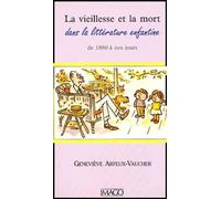 La Vieillesse Et La Mort Dans La Littérature Enfantine De 1880 À Nos Jours