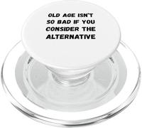 La vieillesse n'est Pas si Mauvaise si Vous considérez l'alter Humour Chapiteau PopSockets PopGrip pour MagSafe