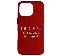 La vieillesse n'est Pas Une Place pour Les articulations hurlantes Sissies Coque pour iPhone 16 Pro