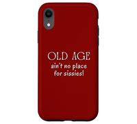 La vieillesse n'est Pas Une Place pour Les articulations hurlantes Sissies Coque pour iPhone XR