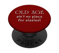 La vieillesse n'est Pas Une Place pour Les articulations hurlantes Sissies PopSockets PopGrip Adhésif