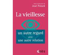 José Polard – La vieillesse, un autre regard pour une autre relation