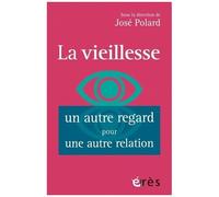 La Vieillesse, Un Autre Regard Pour Une Autre Relation - Vieillir Est Dans L'air Du Temps