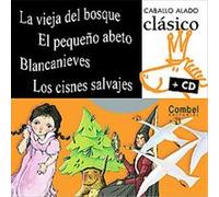 La vieja del bosque, El pequeno abeto, Blancanieves y Los cisnes salvajes/ The Fir Tree, The Old Woman in the Wood, Snow White and The Wild Swans, Caballo Alado Clasico/ Winged Horse Classics Combel E